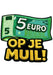 5 Euro, Op Je Muil! - Carnavals Embleem